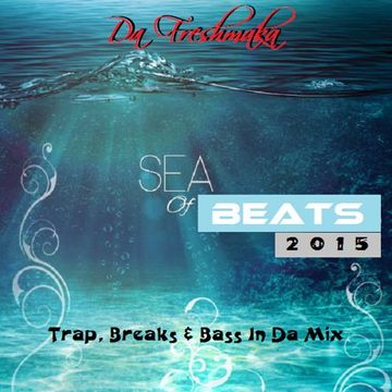 SEA OF BEATS 2015 [Trap, Breaks & Bass Mix]