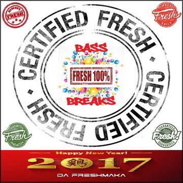 CERTIFIED FRESH 2k17 [New Year's Bass & Breaks]