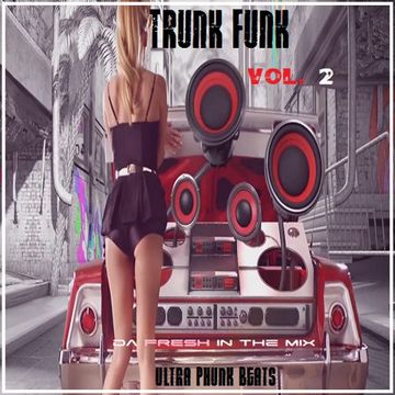 Trunk Funk Vol. 2 [Ultra Phunk Beats]