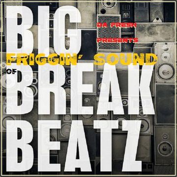 Big Friggin' Sound Of Break Beatz