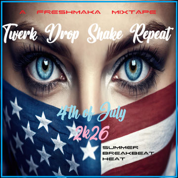 Twerk Drop Shake Repeat [4th Of July 2k26]