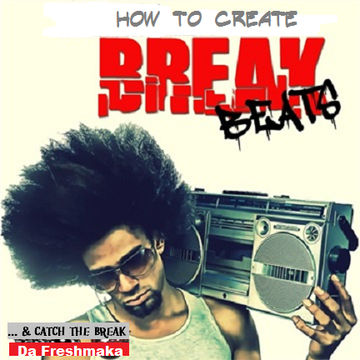 How to Create Breakbeats (pt.1)... & Catch the Break