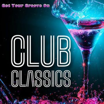 CLUB CLASSICS (GET YOUR GROOVE ON) 