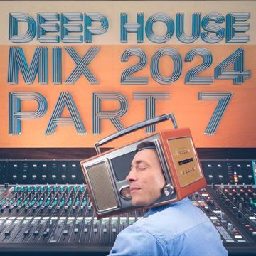 Deep House Mix 2024 pt7