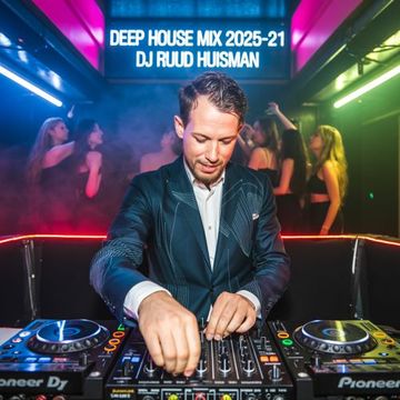 Deep House Mix 2025 21 / Ruud Huisman