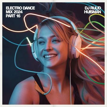 Dance Electromix 2024 Pt16 (By Ruud Huisman)
