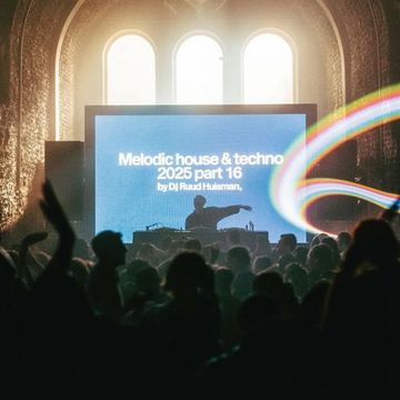 Melodic House and Techno Mix 2025 16 / Ruud Huisman   