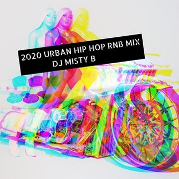 2020 URBAN HIP HOP RNB MIX DJ MISTY B