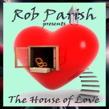 Rob Parish   House of Love Podcast   190413