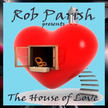 Rob Parish   House of Love Podcast   190420