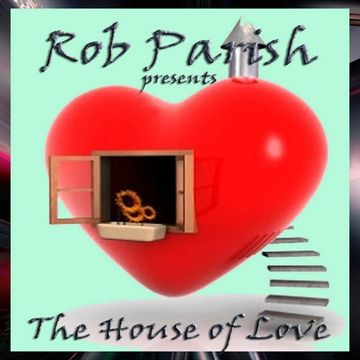 Rob Parish   House of Love Podcast   190209