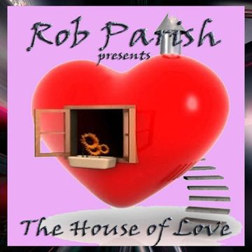 Rob Parish - House of Love Podcast - 190330