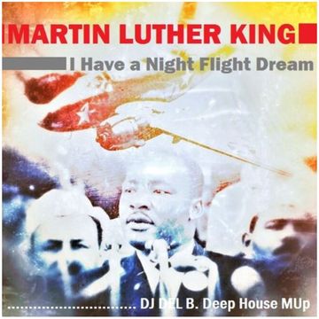 MARTIN LUTHER KING - I HAVE A DREAM (DEL B. Deep House MUp)