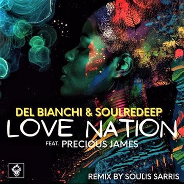 DEL BIANCHI & SoulRedeep Feat. Precious Jones - LOVE NATION [Soulis Sarris Remix]