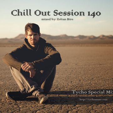 Chill Out Session 140 (Tycho Special Mix)