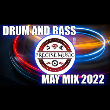 DRUM AND BASS MAY MIX 2022 MIXED BY PRECISE MUSIC