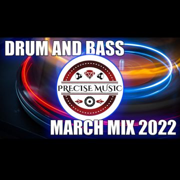 DRUM AND BASS MARCH MIX 2022 MIXED BY PRECISE MUSIC 