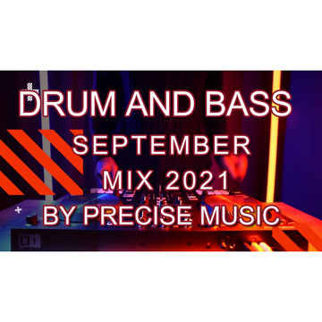 DRUM AND BASS SEPTEMBER MIX 2021 MIXED BY PRECISE MUSIC (MP3)