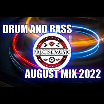 DRUM AND BASS AUGUST MIX 2022 MIXED BY PRECISE MUSIC