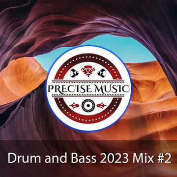 Drum and Bass 2023 Mix #2 by Precise Music