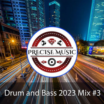 Drum and Bass 2023 Mix #3 by Precise Music