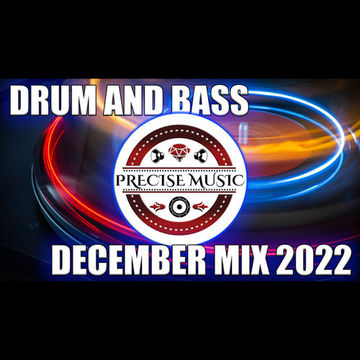 DRUM AND BASS DECEMBER MIX 2022 MIXED BY PRECISE MUSIC