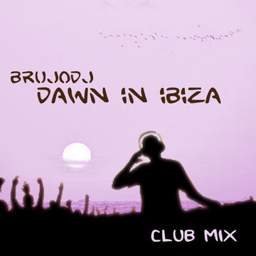 bRUJOdJ - Dawn In Ibiza (Club Mix)