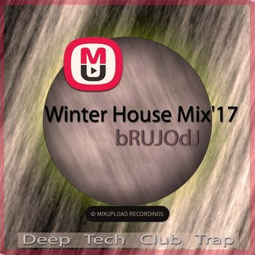 bRUJOdJ   Mixupload Winter House Mix'17 (Deep, Tech, Club, Trap)