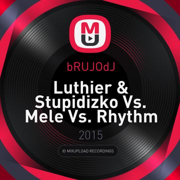 bRUJOdJ - Luthier & Stupidizko Vs. Mele Vs. Rhythm Staircase (Under Presure Cuban Ambience Mix) 