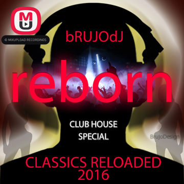 bRUJOdJ - Reborn (Classics Reloaded 2016)(Club House Special)