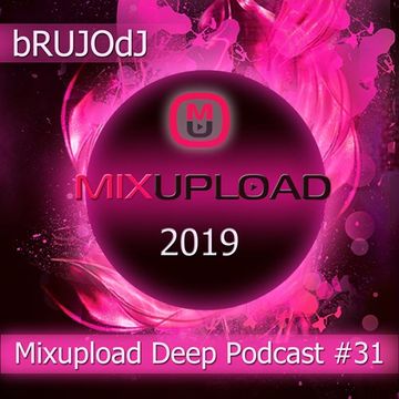 bRUJOdJ - Mixupload Deep Podcast 31 (2019) [Mixupload Recordings]