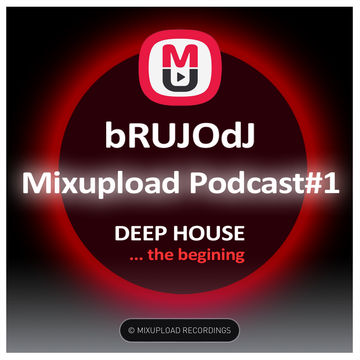 bRUJOdJ - Mixupload Deep Podcast 001 (... the begining)