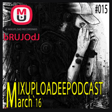 bRUJOdJ - Mixupload Deep Podcast 015 (March 2016)