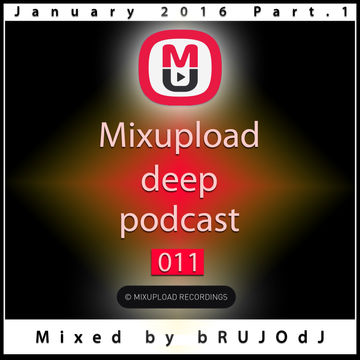 bRUJOdJ - Mixupload Deep Podcast #011 (January 2016 Part,1)