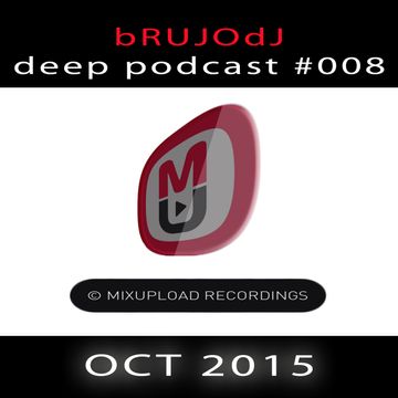 bRUJOdJ - Mixupload Deep Podcast 008 (OCT 2015)