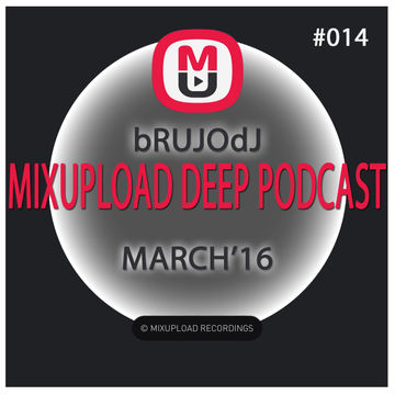 bRUJOdJ - Mixupload Deep Podcast 014 (March 2016)