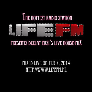 LIFEFM presents - Deejay EKSi in the MIX (mixed live on) February 7, 2014 (DOWNLOAD)