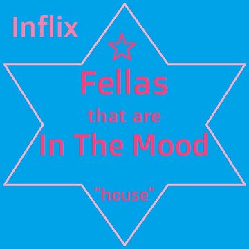 InFlix - Fellas That Are In The Mood "HOUSE"