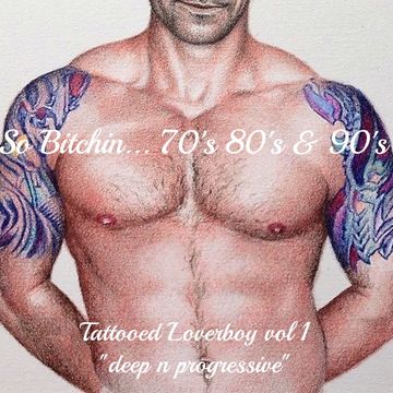 inflix - So Bitchin...70's, 80's & 90s Tattooed Loverboy - Deep n Progressive vol 1