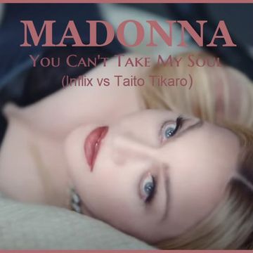 Madonna  - You Can't Take My Soul (Inflix vs Taito Tikaro)