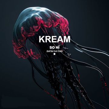 KREAM - So High (InFlix Ext Edit)