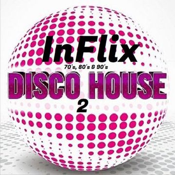 InFlix - 70's, 80's & 90's Disco House 2