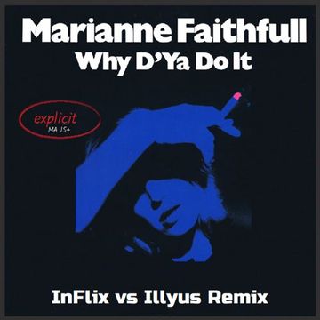 Marianne Faithfull - Why D'ya Do It (InFlix vs Illyus Remix)