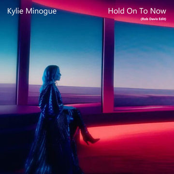 Kylie Minogue - Hold On To Now (Rob Davis Edit)