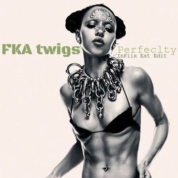 FKA twigs - Perfectly (InFlix Ext Edit)