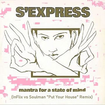 S'Express - Mantra For A State Of Mind (InFlix v Soulman Remix)