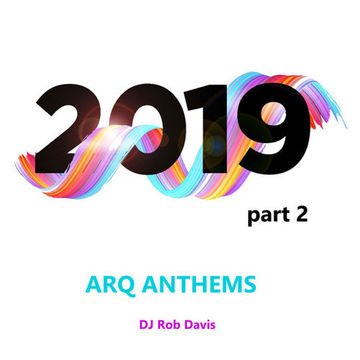 DJ Rob Davis - Arq Anthems 2019: Part 2