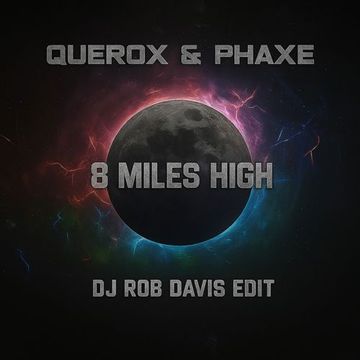 Querox & Phaxe - 8 Miles High (DJ Rob Davis Edit)