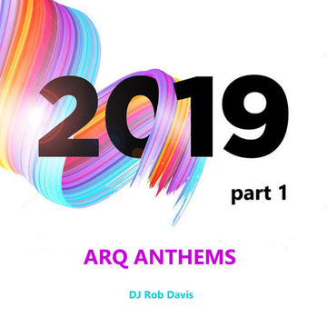 DJ Rob Davis - ARQ Anthems 2019: Part 1  