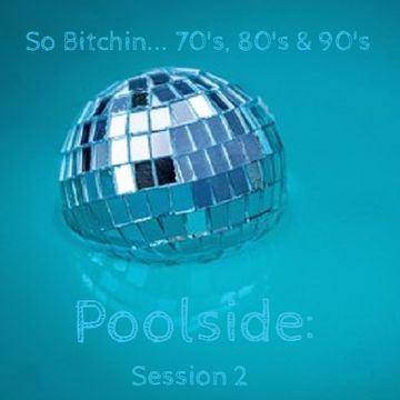 inflix - So Bitchin... 70's, 80's & 90's: Poolside Episode 2